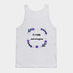 Be strong and courageous Tank Top